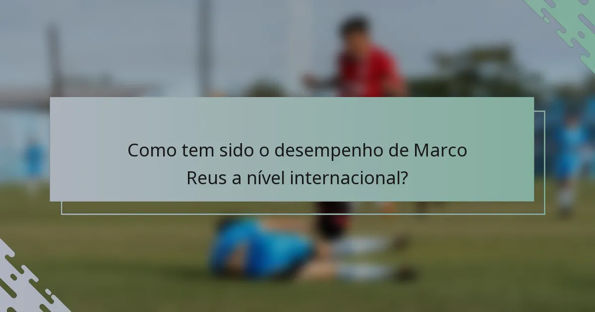 Como tem sido o desempenho de Marco Reus a nível internacional?