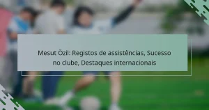 Mesut Özil: Registos de assistências, Sucesso no clube, Destaques internacionais