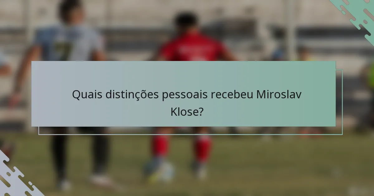 Quais distinções pessoais recebeu Miroslav Klose?