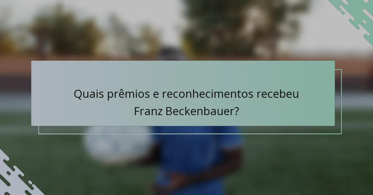 Quais prêmios e reconhecimentos recebeu Franz Beckenbauer?