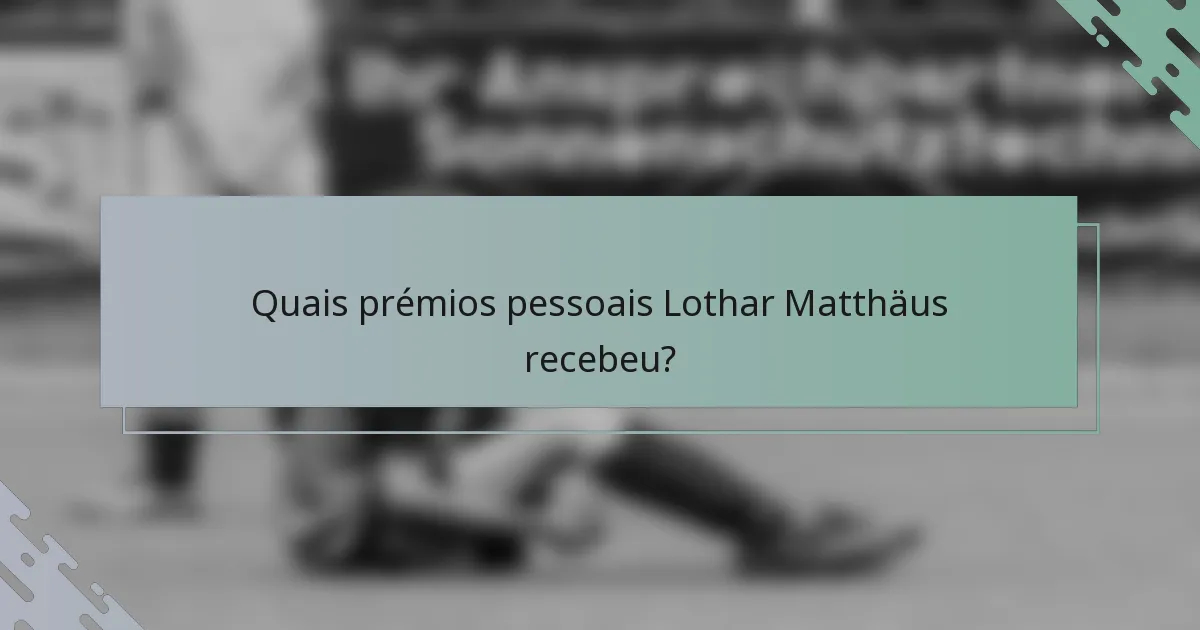 Quais prémios pessoais Lothar Matthäus recebeu?