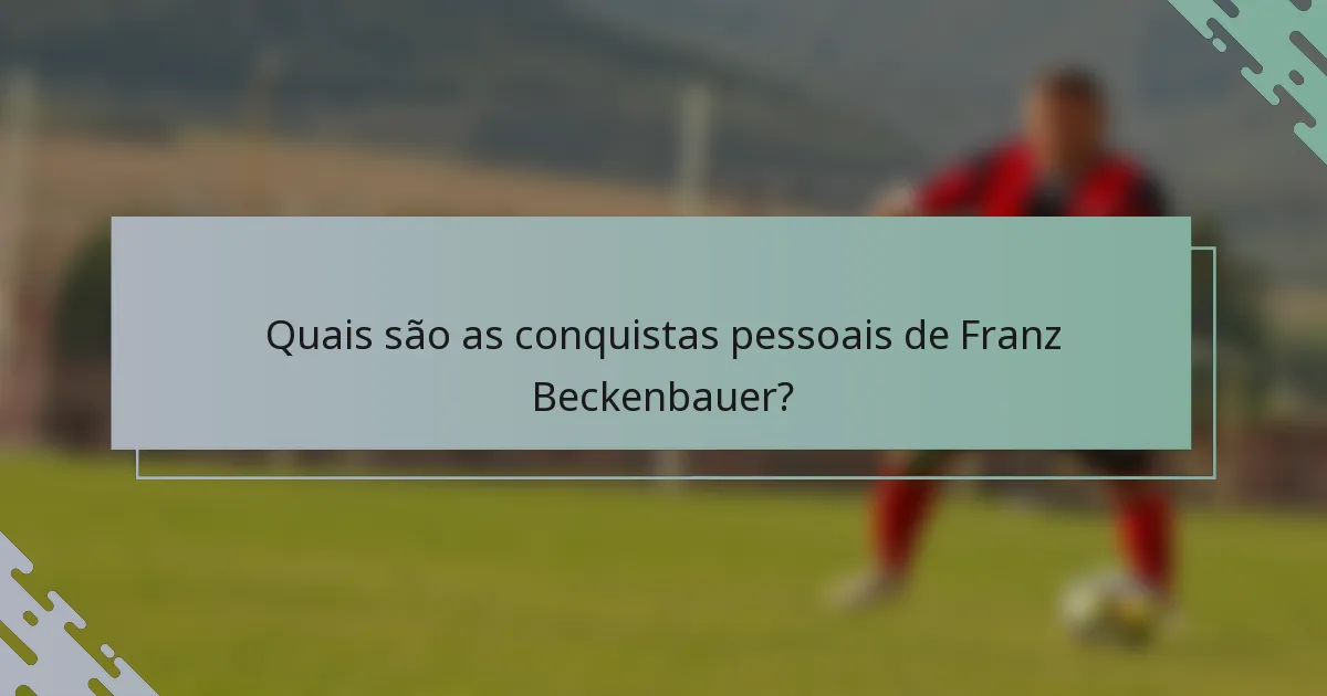 Quais são as conquistas pessoais de Franz Beckenbauer?