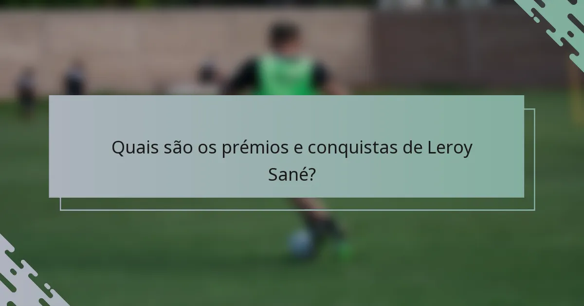 Quais são os prémios e conquistas de Leroy Sané?