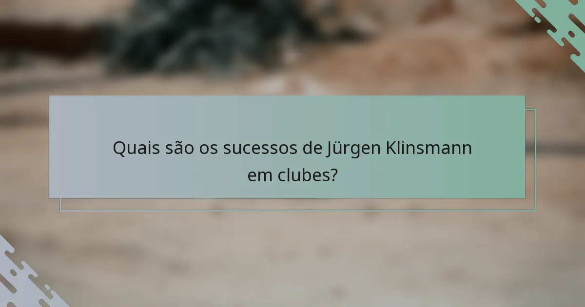 Quais são os sucessos de Jürgen Klinsmann em clubes?