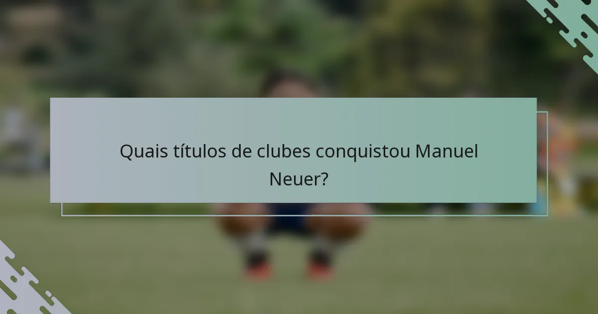 Quais títulos de clubes conquistou Manuel Neuer?